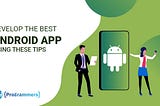 How To Choose A Reliable Android Application Development Company In Australia