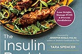 The Insulin Resistance Diet Plan & Cookbook: Lose Weight, Manage PCOS, and Prevent Prediabetes