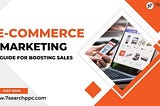 Boosting Sales: The E-commerce Marketing Guide For 2024