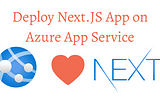 Deploying Next.JS App on Azure App Service
