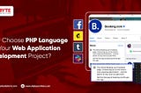 Why Choose PHP Language For Your Web Application Development Project?