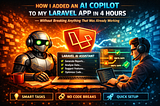 How I Added an AI Copilot to My Laravel App in 4 Hours — Without Breaking Anything That Was Already…