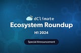 dClimate Ecosystem Roundup H1 2024 — Partnership with Tata Consultancy Services