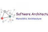 Monolithic Architecture. Advantages and Disadvantages