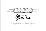Apache Kafka — Important Designs