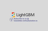 Top 5 things you should know about LightGBM