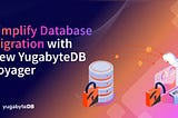 Simplify Database Migration with New YugabyteDB Voyager Blog Post Social Image
