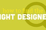 How to Find the Right Designer for Your Project