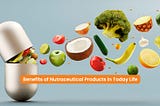 Benefits of Nutraceutical Products in Today Life