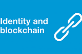 BLOCKCHAIN, A TOOL TO THE ADVANCEMENT OF DIGITAL IDENTITY.