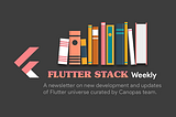 Flutter Stack Weekly — Issue#123