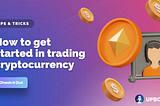 How to get started in trading cryptocurrency when you are a beginner?