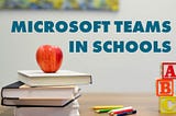 Microsoft teams in schools