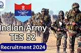 Indian Army TES 52 Recruitment 2024: Notification Out | Khan Global Studies Blogs