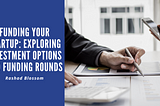 Funding Your Startup: Exploring Investment Options and Funding Rounds | Ras