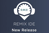 Remix v0.44.0 更新日志