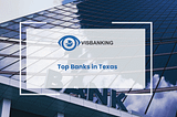 Top Banks in Texas | Updated Quarterly