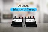 All About Educational Meters