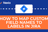 How To Map Custom Field Names to Labels in JIRA
