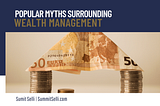 Popular Myths Surrounding Wealth Management Sumit Selli | London, UK