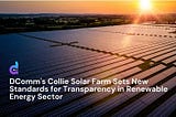 Powering Tomorrow: Unveiling DComm’s Collie Solar Farm — A Blockchain Odyssey Transforming…