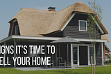 Signs It’s Time To Sell Your Home | Andrew Hutchings | Long Beach, CA