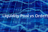 Liquidity Pool vs Order book