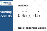 More Yr6 Algebra, Test 4D and Recurring Decimals