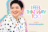 I Feel That Way Too Podcast Debuts: How Can We Feel Less Alone?