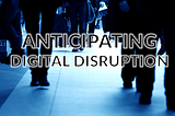 How Digital Disruption Will Bury You if You Don’t Reinvent