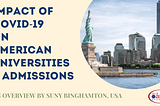 Impact of COVID-19 on American universities & admissions: An overview by SUNY Binghamton