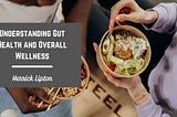 Understanding Gut Health and Overall Wellness