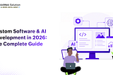 Custom Software & AI Development in 2026: Complete Guide