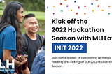 Kick Off the Hackathon Season at MLH INIT 2022!