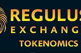 Regulus Exchange — The Tokenomics and Its Advantage
