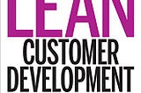 Lean Customer Development — Quick Book Review