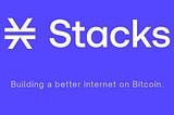 Stacks — Decentralized Internet Built On Bitcoin For the Next Generation