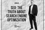 SEO: The Truth About Search Engine Optimization