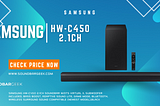 SAMSUNG HW-C450 Soundbar Review