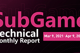 SubGame Technical Monthly Report