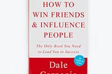 Book Note: How to win friends and influence people