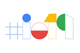 Google I/O 2019 —  O nosso resumão técnico!