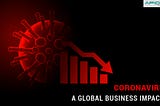 HOW CORONAVIRUS AFFECTS THE GLOBAL BUSINESS MARKET