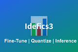 Fine-Tune | Inference of Idefics3–8B on custom data for OCR