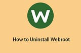 How to Uninstall Webroot on Windows/Mac? Follow the guide!