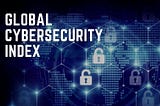 India makes it to Top 10 in Global Cybersecurity Index 2020