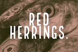 Allies: Don’t Go Chasing Red Herrings