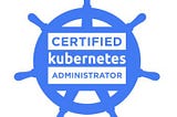 Kubernetes Certification: Everything you need to know to pass the CKA!