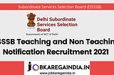 DSSSB Teaching and Non-Teaching Notification Recruitment 2021: Online Apply for 7236+ Various Posts