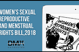 The Women’s Sexual Reproductive and Menstrual Rights Bill, 2018 | Dma Advocates